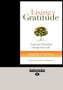 Living in Gratitude : A Journey That Will Change Your Life