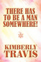 There Has to Be a Man Somewhere!
