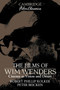 The Films of Wim Wenders : Cinema as Vision and Desire by Robert Phillip Kolker - Paperback