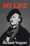 Richard Wagner: My Life by Richard Wagner - Paperback