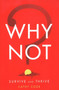 Why Not? : Survive and Thrive