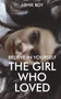 Believe in Yourself : The Girl Who Loved