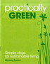 Practically Green : Simple Steps for Sustainable Living