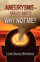 Aneurysms-Why Me? Why Not Me?
