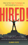 Hired! : How to Use Sales Techniques to Sell Yourself On Interviews
