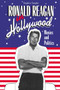 Ronald Reagan in Hollywood : Movies and Politics by Stephen Vaughn - Hardback