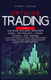 Options Trading : Beginners Guide + Psychology + Crash Course + Day Trading A Complete Guide to Invest and Make Money with Trade Options. Build Passive Income Using Marketing Strategies