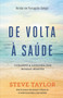 De volta a saude. Curando a loucura das nossas mentes