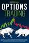 Options Trading : The Best SWING and DAY Investing Strategies on How to Make Money and Maximize Your Profit in The Market, Become an Intelligent and Profitable Investor. For Beginners