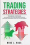 Trading Strategies : This book contains: Day Trading for A Living and Swing Trading Strategies. A Beginner's Guide to the Stock Market