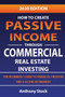 How to Create Passive Income through Commercial Real Estate Investing : A Beginners' Guide to Financial Freedom and a Secure Retirement