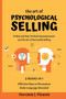 The art of PSYCHOLOGICAL SELLING : 2 books in 1 - Verbal and Non-Verbal Communication. Guaranteed strategies and techniques for salesmen. The secret behind closing a sale.