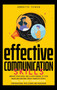 Effective Communication Skills : Improve your social skills with control of your brain and emotions. Highly sensitive people. Verbal and body communication. Conversational intelligence and persuasion.