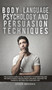 Body Language Psychology and Persuasion Techniques : The Ultimate Guide to all the Secrets to Understand and Influence People Through Body Language. Discover the Power of Gestures for Your Daily Life.