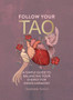 Follow Your Tao : A Path to Healthy Harmony & Balance in Everyday Life