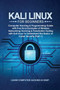 Kali Linux for Beginners : Computer Hacking & Programming Guide with Practical Examples of Wireless Networking Hacking & Penetration Testing with Kali Linux to Understand the Basics of Cyber Security