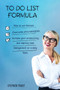To do List Formula : How to win laziness, overcome procrastination, increase productivity and improve time management on a daily basis