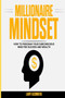 Millionaire Mindset : How to Program Your Subconscious Mind for Success and Wealth