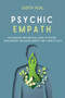 Psychic Empath : An Essential and Practical Guide to Psychic Development, Releasing Anxiety and a Sens of Self
