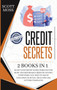 Credit Secrets : 2 books in 1 - Blast Your Credit Score Through The Roof And Repair Bad Credit By Having Everything You Need To Know Explained In Detail, Including 609 Letters Templates