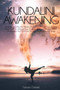 Kundalini Awakening : Increase Your Psychic Abilities and Learn How to Expand Your Mind Power to Unblock Your Chakra's Spiritual Energy and Start Developing Your Third Eye Through Meditation and Yoga