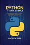Python for Data Science : A Comprehensive Guide to Python Programming, Data Analytics, and Coding Essentials Tools Python for Data Science : A Comprehensive Guide to Python Programming, Data Analytics, and Coding Essentials Tools