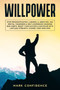 Willpower : Stop procrastination, laziness, & addiction. Hack mental toughness & self-confidence crushing bad habits. Boost your success & discipline with limitless strength. Change your mind now