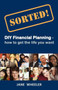 Sorted!: DIY Financial Planning - How to Get the Life You Want