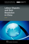 Labour Disputes and their Resolution in China