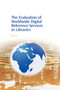 The Evaluation of Worldwide Digital Reference Services in Libraries