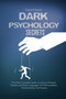 Dark Psychology Secrets : The Most Complete Guide on How to Analyze People and Body Language, NLP Manipulation, Brainwashing Techniques