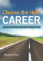 Choose the right career : A practical guide for school leavers
