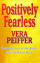 Positively Fearless : Breaking Free of the Fears That Hold You Back