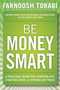 Be Money Smart : A Practical Guide for Starting Out, Starting Over & Staying on Track