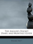 The Angler's Pocket Diary, and Monthly Guide