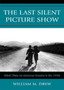 The Last Silent Picture Show : Silent Films on American Screens in the 1930s by William M. Drew - Paperback