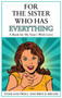 For the Sister Who Has Everything : A Book for My Sister (With Love) : 8 by Bruce Miller - Hardback