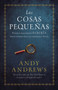 Las cosas pequenas : Por que realmente DEBERIA preocuparse por las pequenas cosas