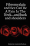 Fibromyalgia and Sex Can Be A Pain In The Neck...and Back and Shoulders