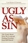 Ugly as Sin : What it Means to be Ugly in a Society of Beauty