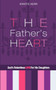 The Father's Heart : God's Relentless Love for His Daughters