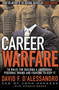Career Warfare: 10 Rules for Building a Successful Personal Brand and Fighting to Keep It Career Warfare: 10 Rules for Building a Successful Personal Brand and Fighting to Keep It