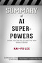 Summary of AI Superpowers : China, Silicon Valley, and the New World Order: Conversation Starters