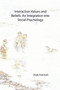 Interaction Values and Beliefs : An Integration Into Social Psychology