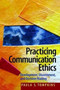 Practicing Communication Ethics : Development, Discernment, and Decision-Making