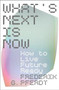 What's Next Is Now : How to Live Future Ready