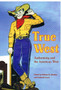 True West : Authenticity and the American West