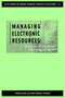 Managing Electronic Resources : Contemporary Problems and Emerging Issues