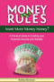 Money Rules - Want More Money Honey? : A Practical Guide to Creating Your Financial Security and Stability