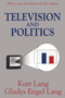 Television and Politics by Kurt Lang - Paperback